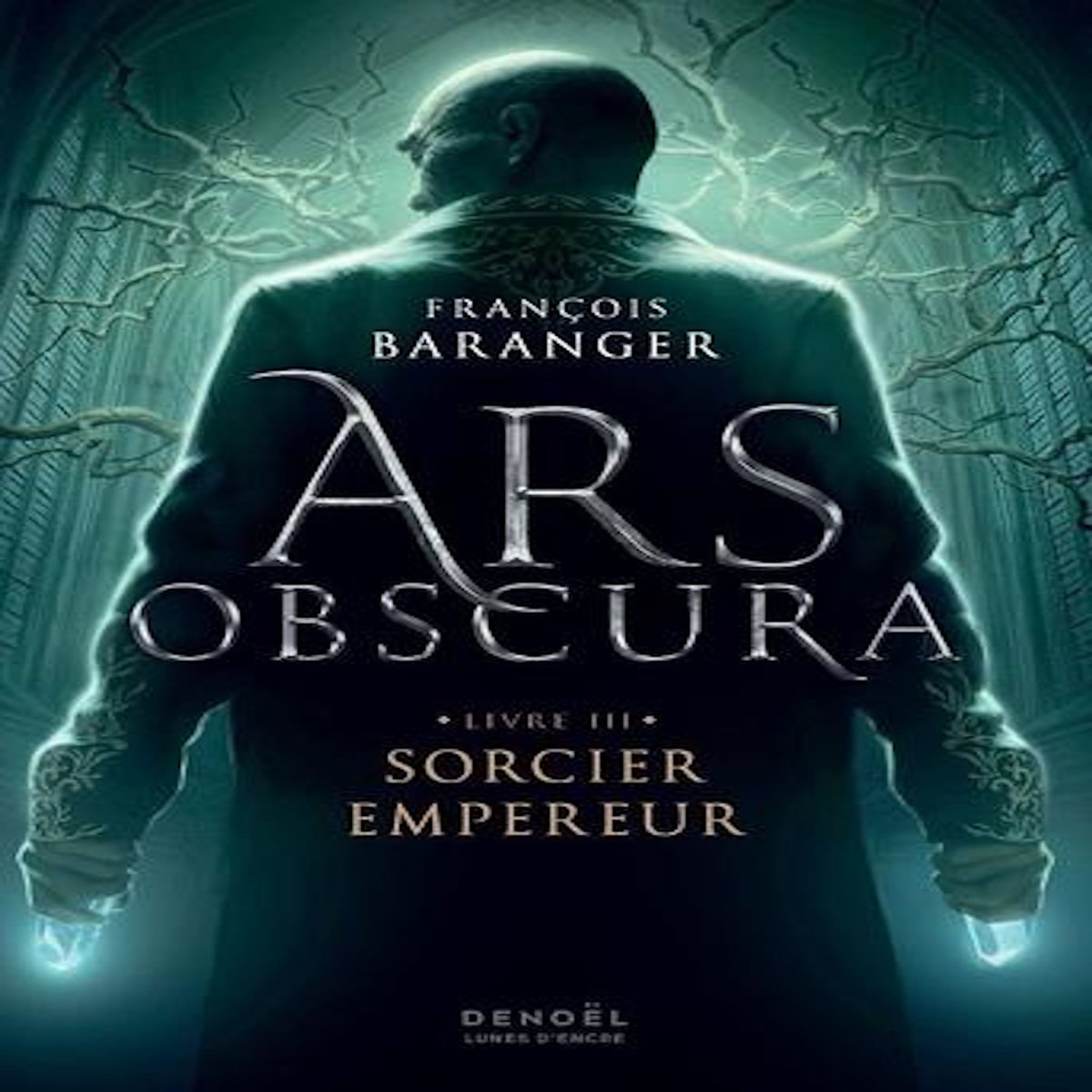 ARS OBSCURA TOME 3 : SORCIER EMPEREUR, Baranger François