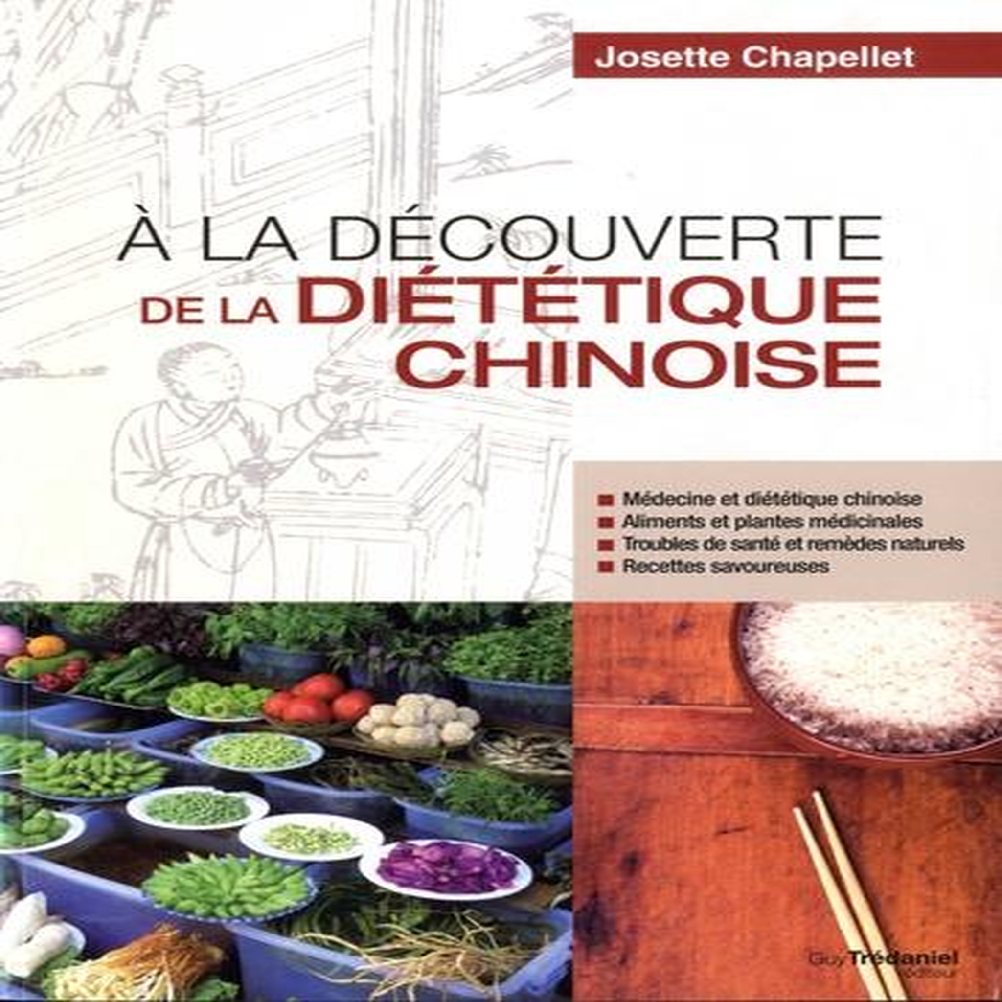 A LA DECOUVERTE DE LA DIETETIQUE CHINOISE, Chapellet Josette