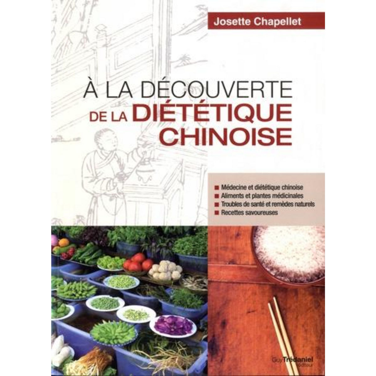 A LA DECOUVERTE DE LA DIETETIQUE CHINOISE, Chapellet Josette