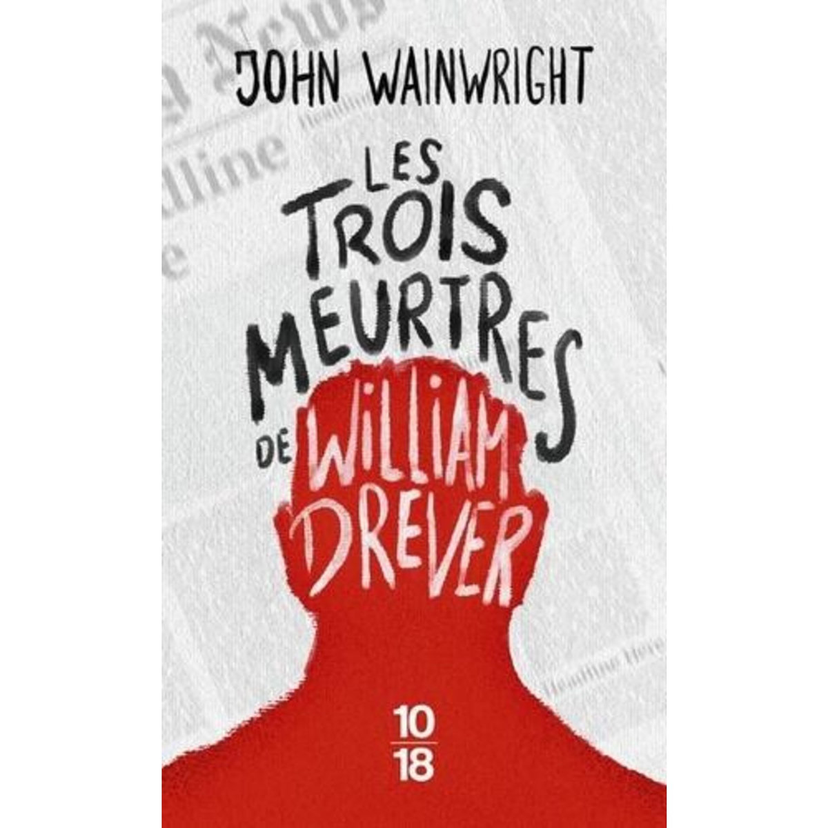 LES TROIS MEURTRES DE WILLIAM DREVER, Wainwright John