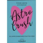 ASTRO CRUSH. 50 CARTES DIVINATOIRES POUR TON COEUR, Leone Cindy