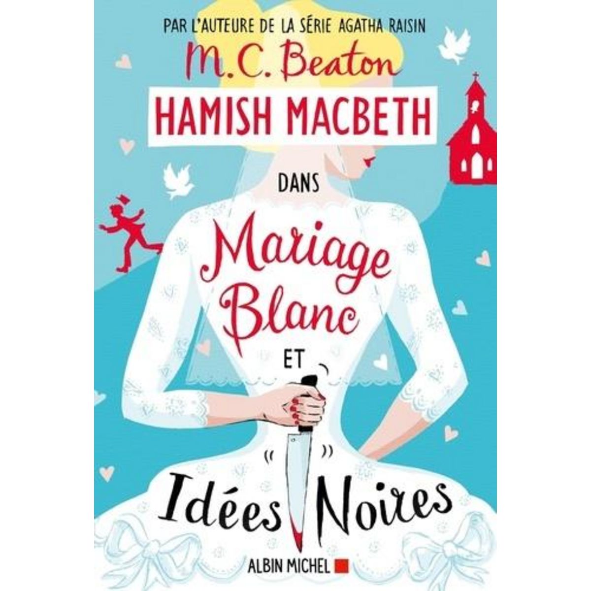 HAMISH MACBETH TOME 23 : MARIAGE BLANC ET IDEES NOIRES, Beaton M. C.