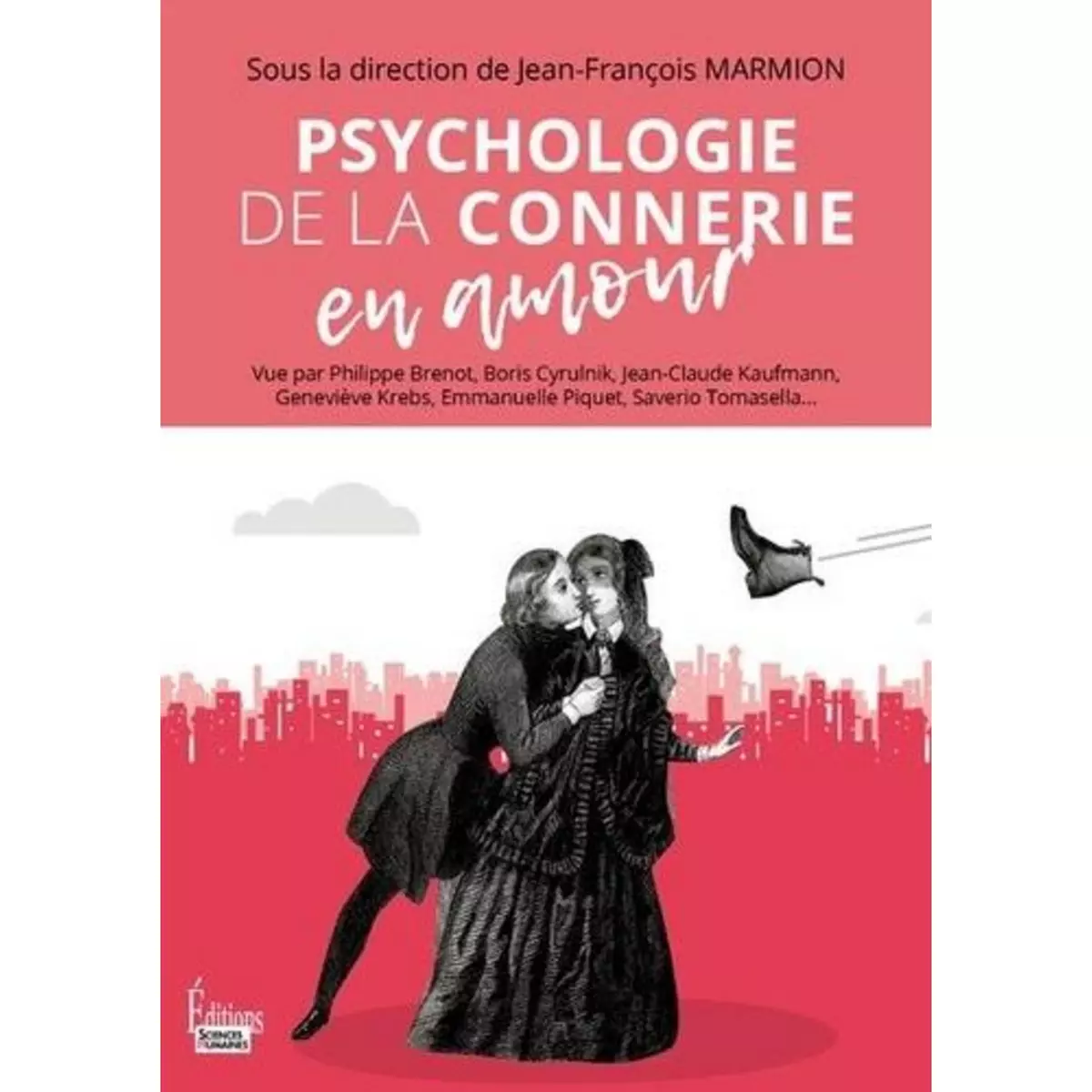  PSYCHOLOGIE DE LA CONNERIE EN AMOUR, Marmion Jean-François