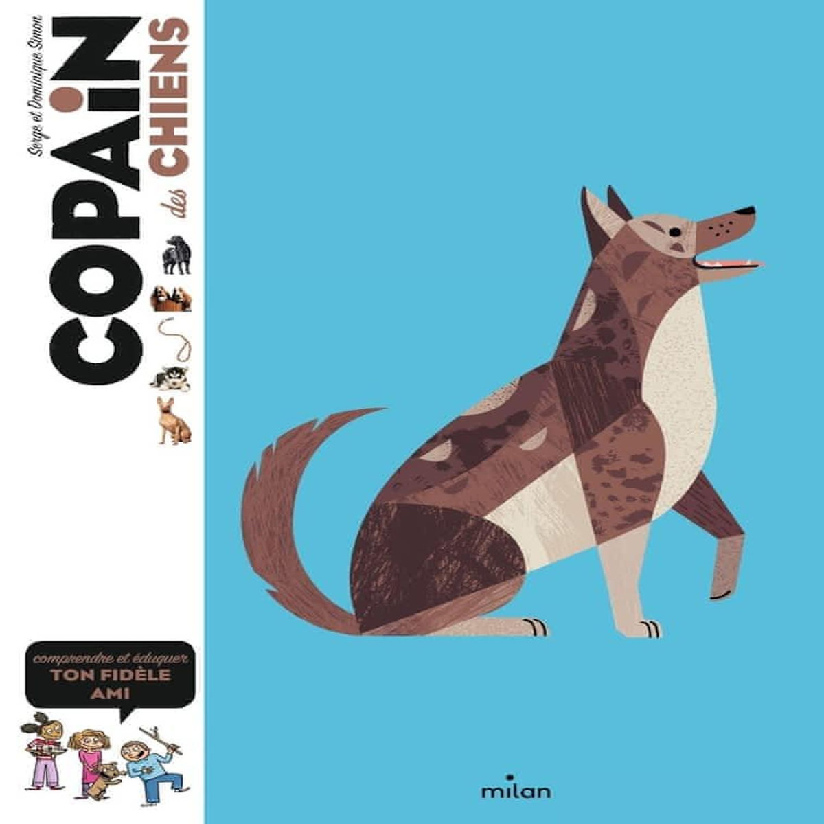 COPAIN DES CHIENS. COMPRENDRE ET EDUQUER TON FIDELE AMI, Simon Dominique