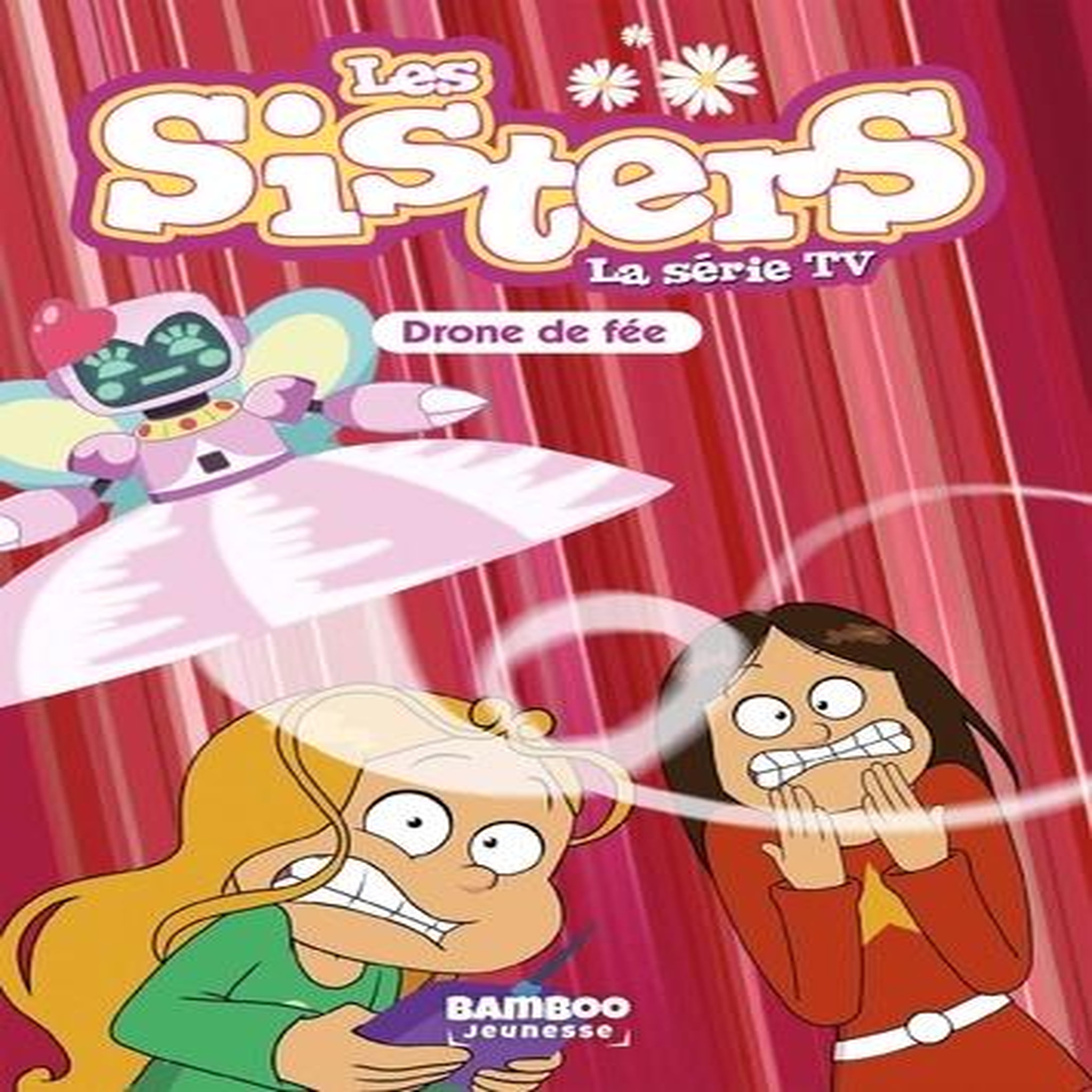 LES SISTERS - LA SERIE TV TOME 46 : DRONE DE FEE, Poinot Florane