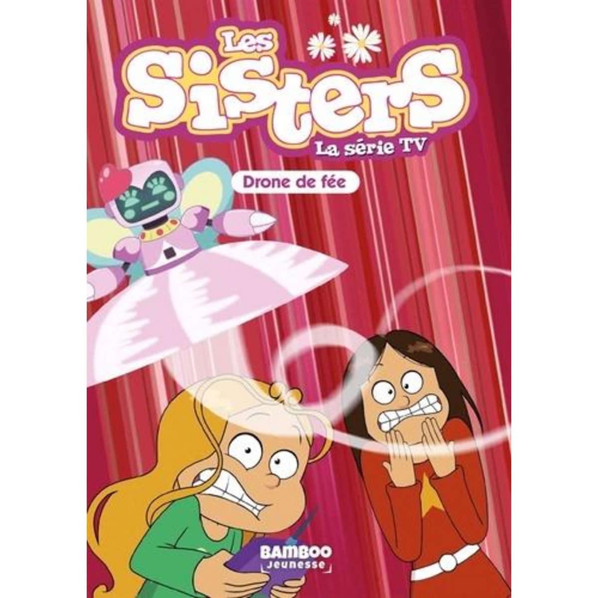 LES SISTERS - LA SERIE TV TOME 46 : DRONE DE FEE, Poinot Florane