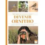  DEVENIR ORNITHO. CONSEILS, TRUCS ET ASTUCES D'UN EXPERT DES OISEAUX, Duquet Marc