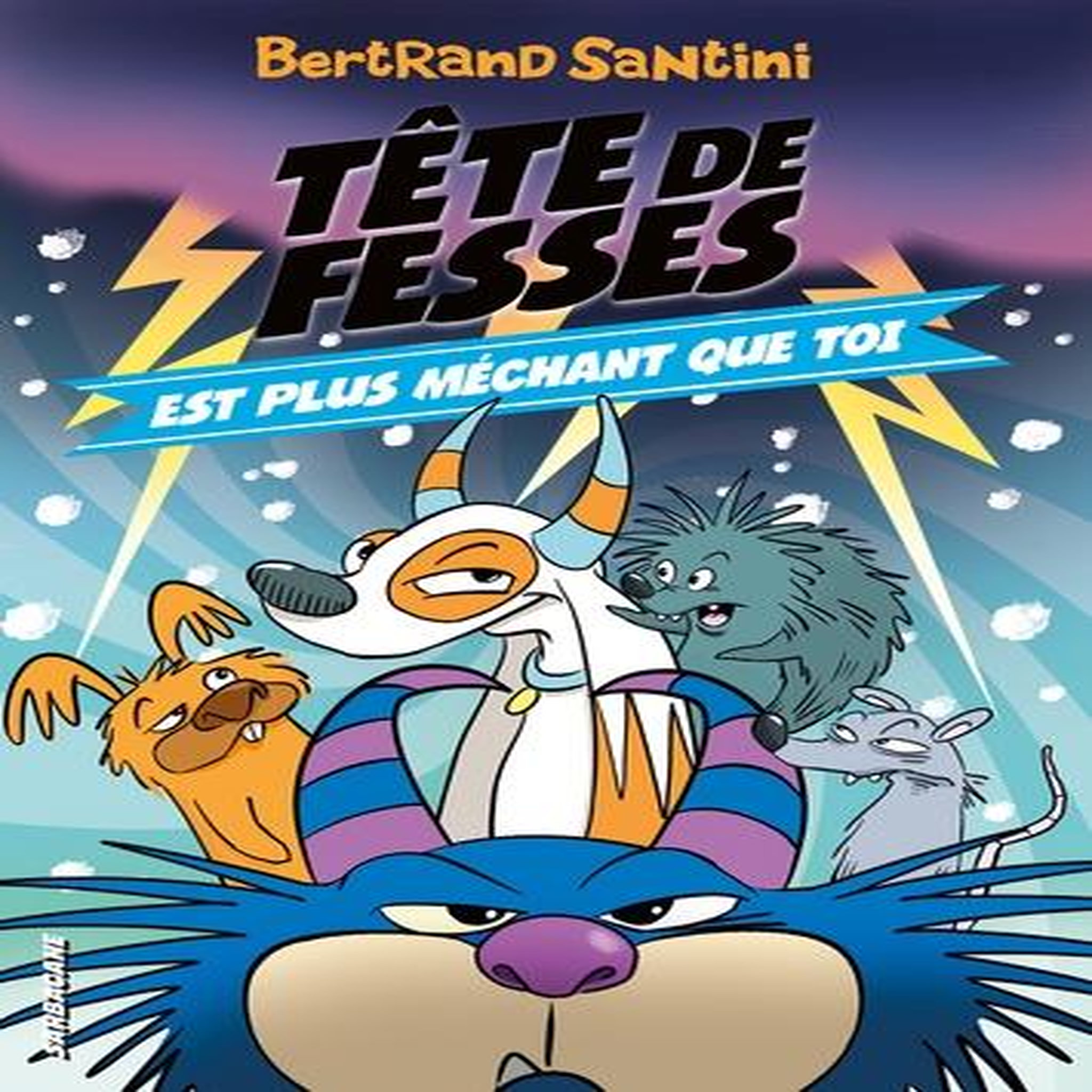TETE DE FESSES TOME 6 : TETE DE FESSES EST PLUS MECHANT QUE TOI, Santini Bertrand