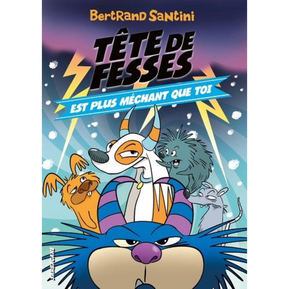 TETE DE FESSES TOME 6 : TETE DE FESSES EST PLUS MECHANT QUE TOI, Santini Bertrand