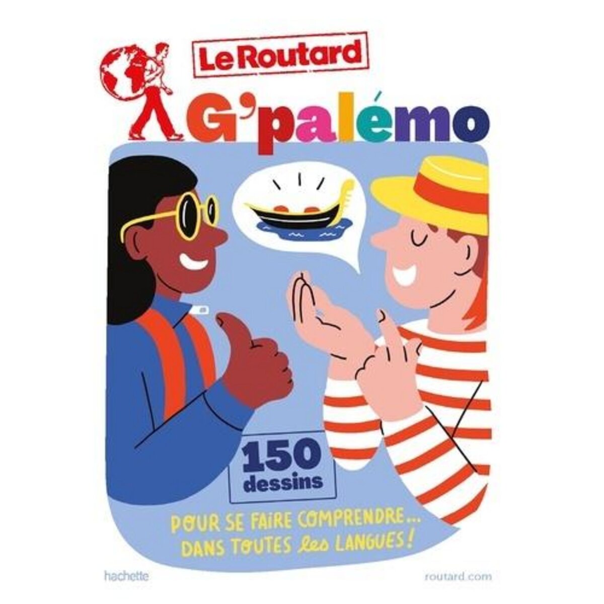 G'PALEMO. 150 DESSINS POUR SE FAIRE COMPRENDRE DANS TOUTES LES LANGUES !, Le Routard