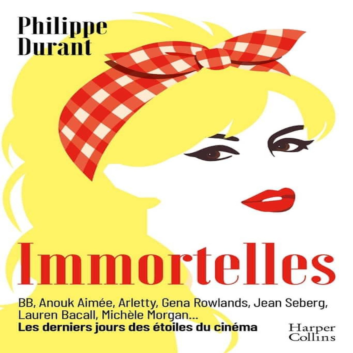 IMMORTELLES. LES DERNIERS JOURS DES ETOILES DU CINEMA, Durant Philippe