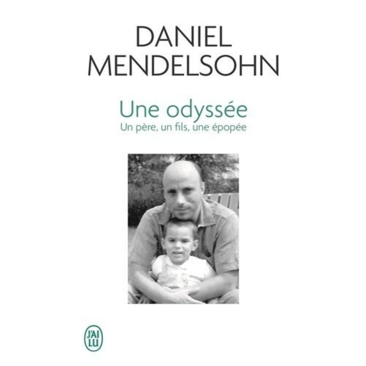 UNE ODYSSEE. UN PERE, UN FILS, UNE EPOPEE, Mendelsohn Daniel