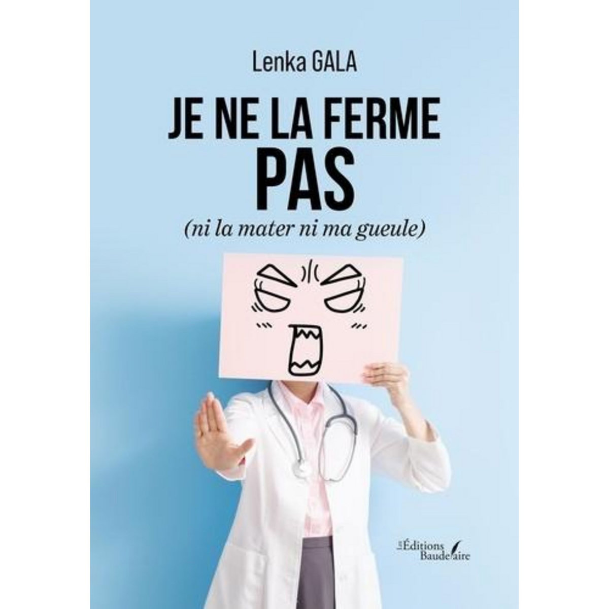 JE NE LA FERME PAS (NI LA MATER NI MA GUEULE), Gala Lenka
