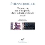 COMME UN QUI S'EST PERDU DANS LA FORET PROFONDE. SONNETS, Jodelle Etienne