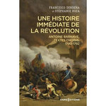 UNE HISTOIRE IMMEDIATE DE LA REVOLUTION. ANTOINE BARNAVE, TEXTES CHOISIS, 1790-1792, Dendena Francesco