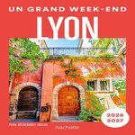 UN GRAND WEEK-END A LYON. EDITION 2026-2027. AVEC 1 PLAN DETACHABLE, Denizot Vanina