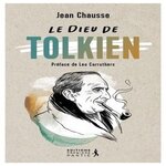 LE DIEU DE TOLKIEN, Chausse Jean