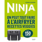 NINJA. ON PEUT TOUT FAIRE A L'AIRFRYER RECETTES VEGGIES, Turckheim Stéphanie de