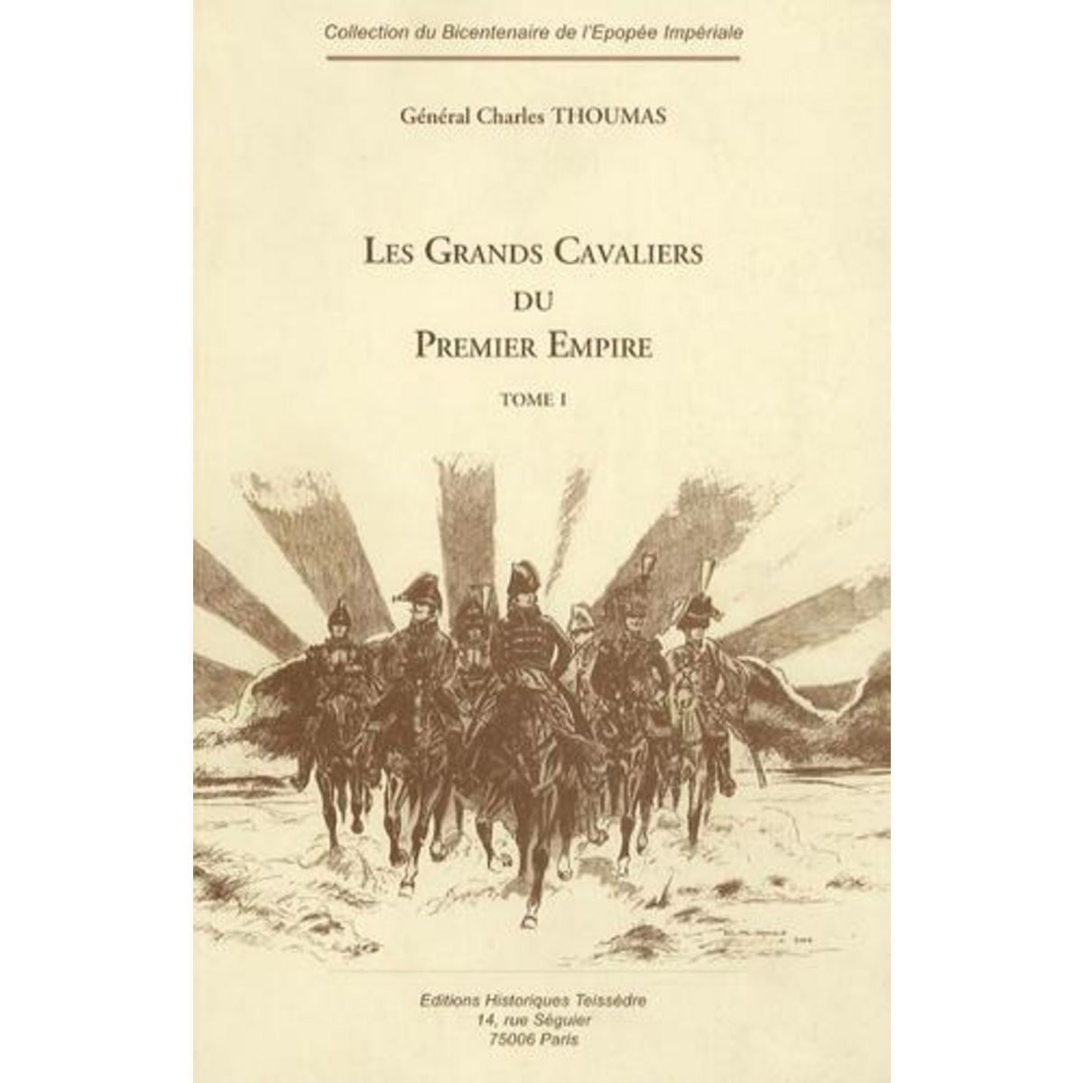 LES GRANDS CAVALIERS DU PREMIER EMPIRE. TOME 1, Thoumas Charles