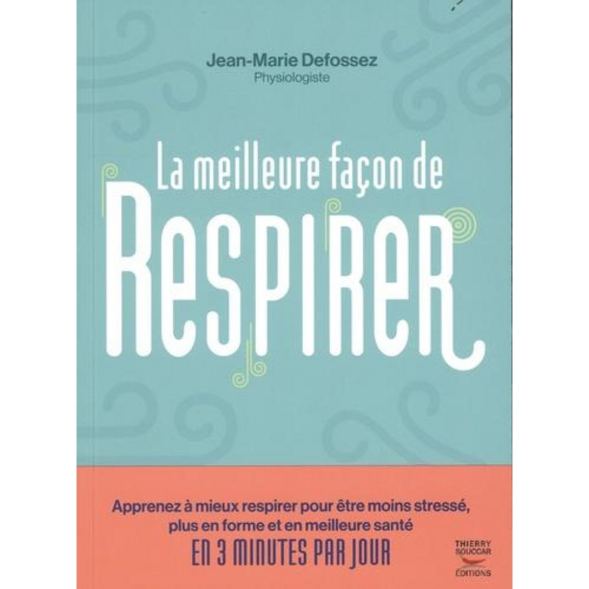 LA MEILLEURE FACON DE RESPIRER, Defossez Jean-Marie