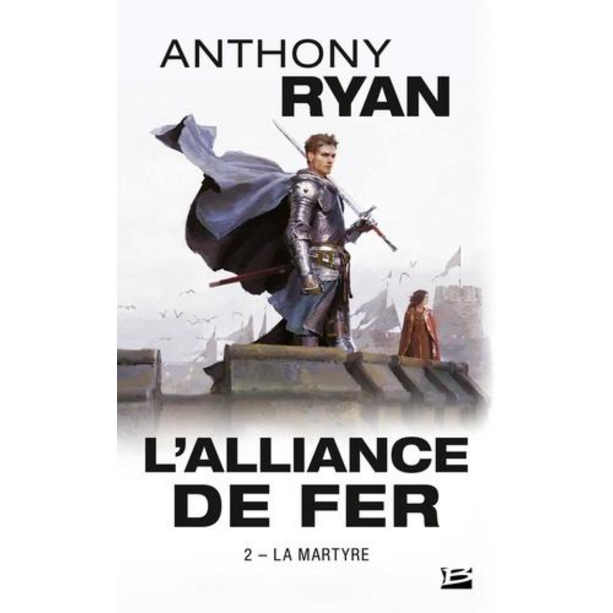 L'ALLIANCE DE FER TOME 2 : LA MARTYRE, Ryan Anthony