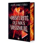 DESCENTE DANS LES TENEBRES TOME 2 : L'OBSCURITE QUI NOUS DISSIMULE. EDITION COLLECTOR, Darcy Theo Andy