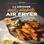 LA METHODE ANTI-DIABETE AU AIR FRYER. 100 RECETTES SIMPLES POUR PERDRE DU POIDS ET INVERSER LE DIABETE DE TYPE 2, Caldesi Katie