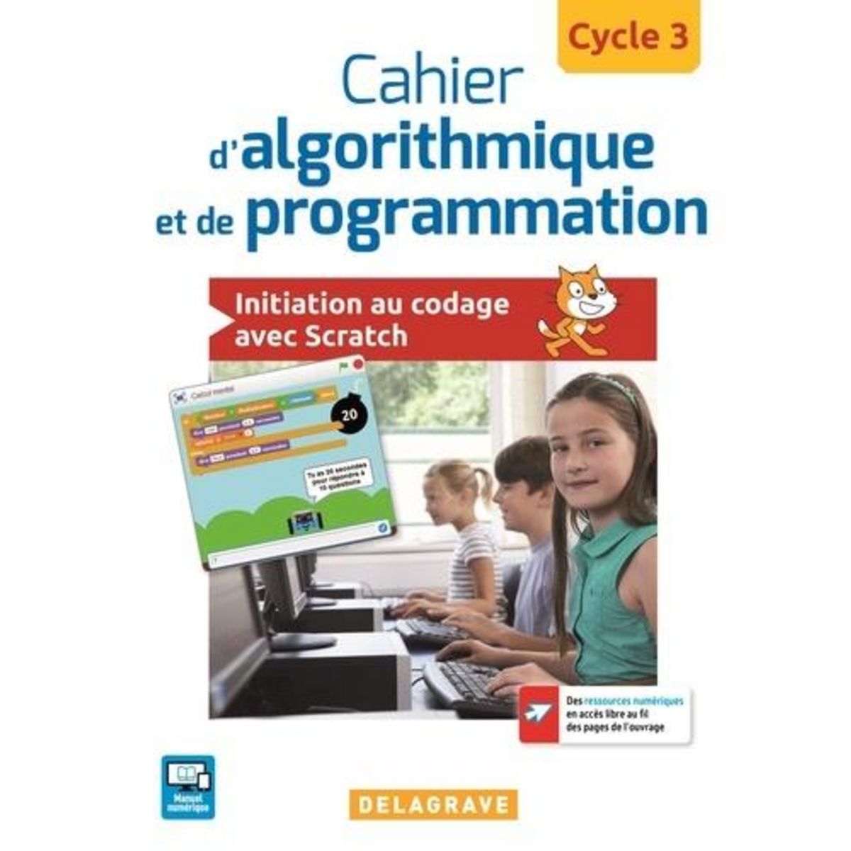 CAHIER D'ALGORITHMIQUE ET DE PROGRAMMATION CYCLE 3. INITIATION AU CODAGE AVEC SCRATCH, Sauzeau Dominique