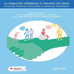 LA PARALYSIE CEREBRALE A TRAVERS LES AGES. ACTUALITES, PRATIQUES INNOVANTES ET APPROCHE PARTENARIALE, Chaléat-Valayer Emmanuelle