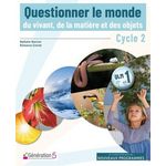 QUESTIONNER LE MONDE DU VIVANT, DE LA MATIERE ET DES OBJETS CYCLE 2, Borroni Nathalie