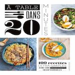 A TABLE DANS 20 MINUTES ! 100 RECETTES ULTRA-SIMPLES AVEC DES INGREDIENTS INCONTOURNABLES, Augé Séverine