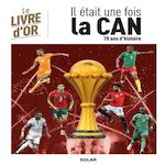 IL ETAIT UNE FOIS LA CAN. LE LIVRE D'OR, Hamel Hédi