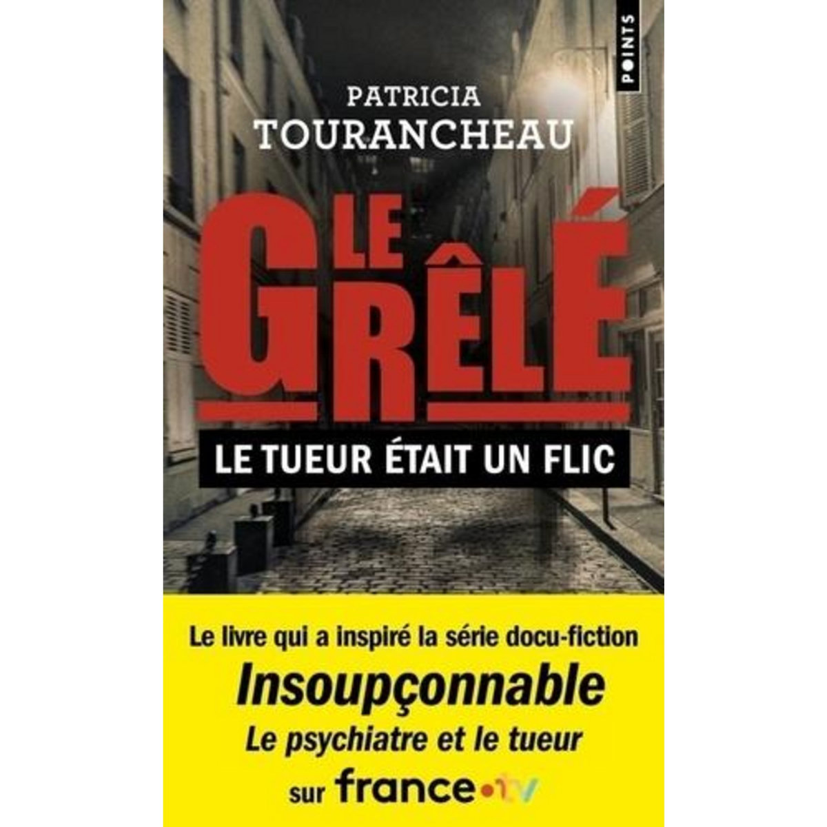 LE GRELE. LE TUEUR ETAIT UN FLIC, EDITION REVUE ET AUGMENTEE, Tourancheau Patricia