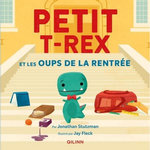 PETIT T-REX : PETIT T-REX ET LES OUPS DE LA RENTREE, Stutzman Jonathan