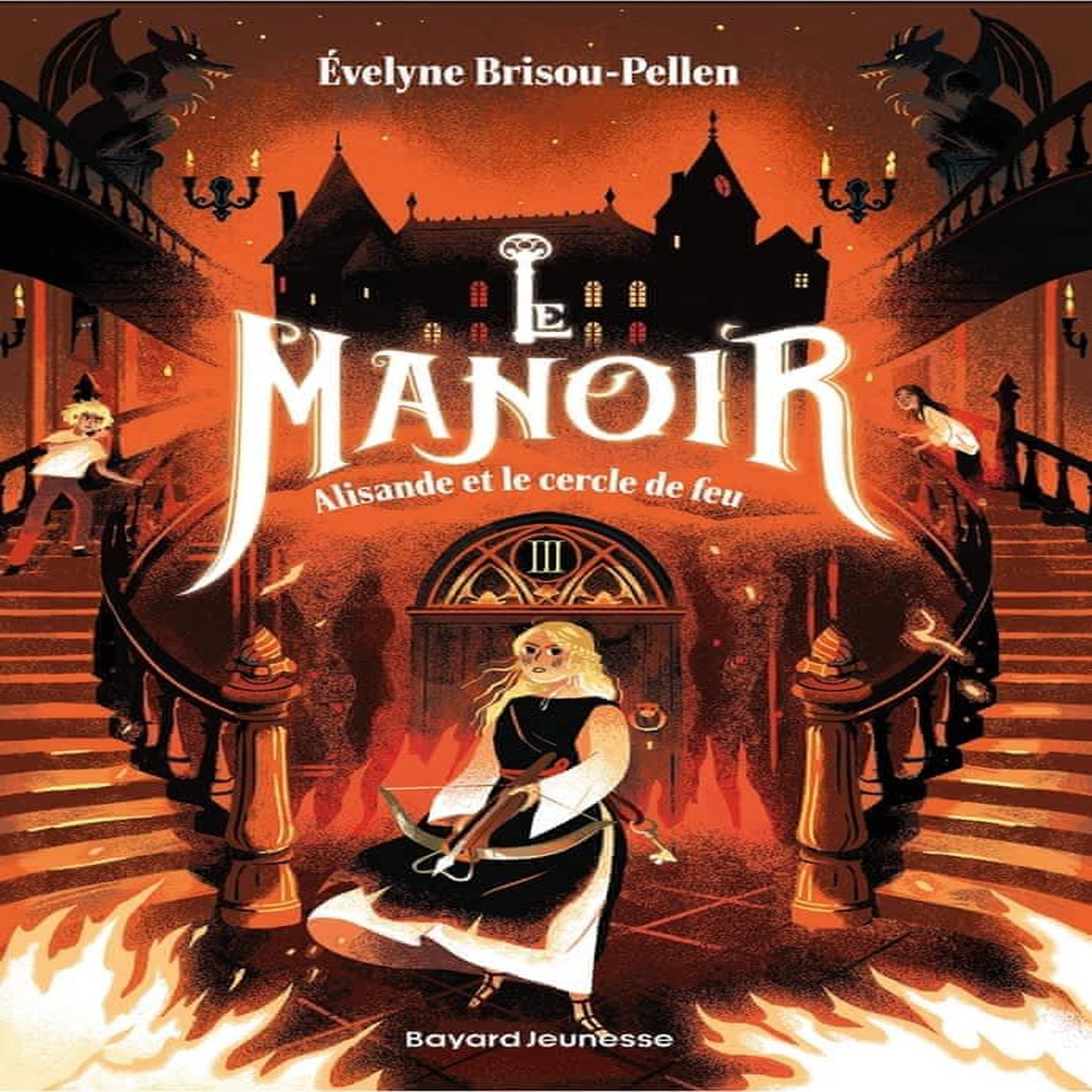 LE MANOIR, SAISON 1 TOME 3 : ALISANDE ET LE CERCLE DE FEU, Brisou-Pellen Evelyne