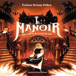 LE MANOIR, SAISON 1 TOME 3 : ALISANDE ET LE CERCLE DE FEU, Brisou-Pellen Evelyne