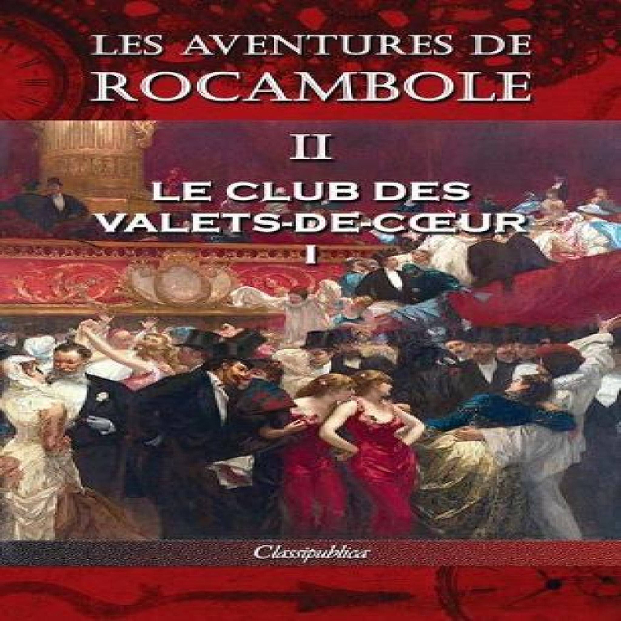 LIVRES Les aventures de Rocambole II: Le Club des Valets-de-cÅur I