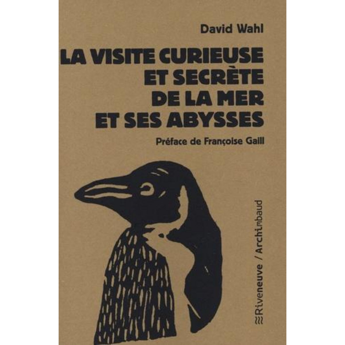 VISITE CURIEUSE ET SECRETE DE LA MER ET SES ABYSSES, Wahl David