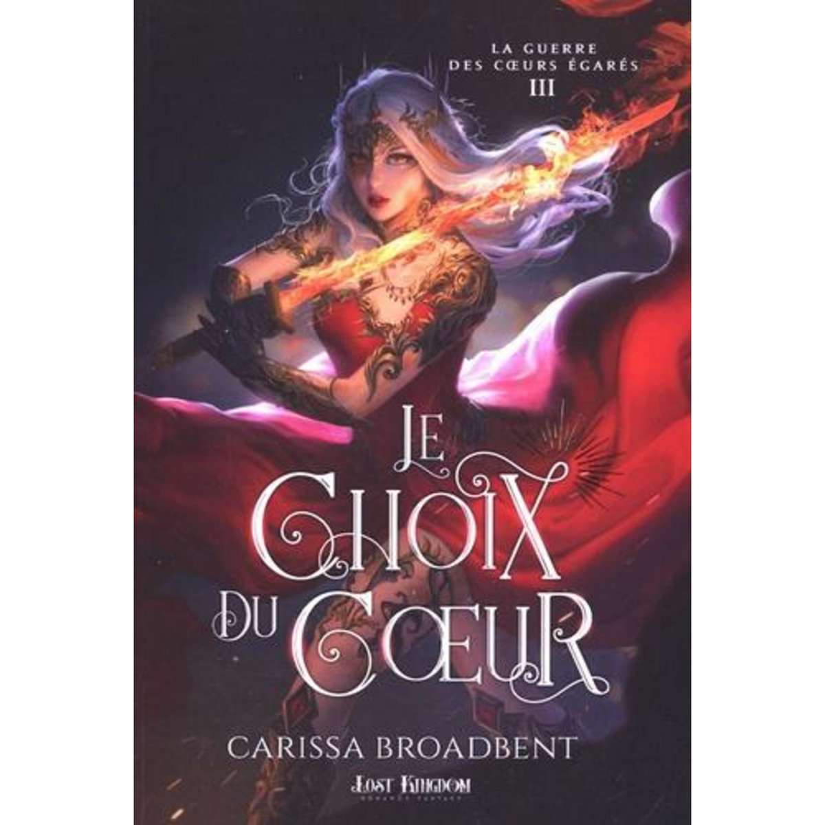 LA GUERRE DES COEURS EGARES TOME 3 : LE CHOIX DU COEUR, Broadbent Carissa