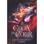 LA GUERRE DES COEURS EGARES TOME 3 : LE CHOIX DU COEUR, Broadbent Carissa