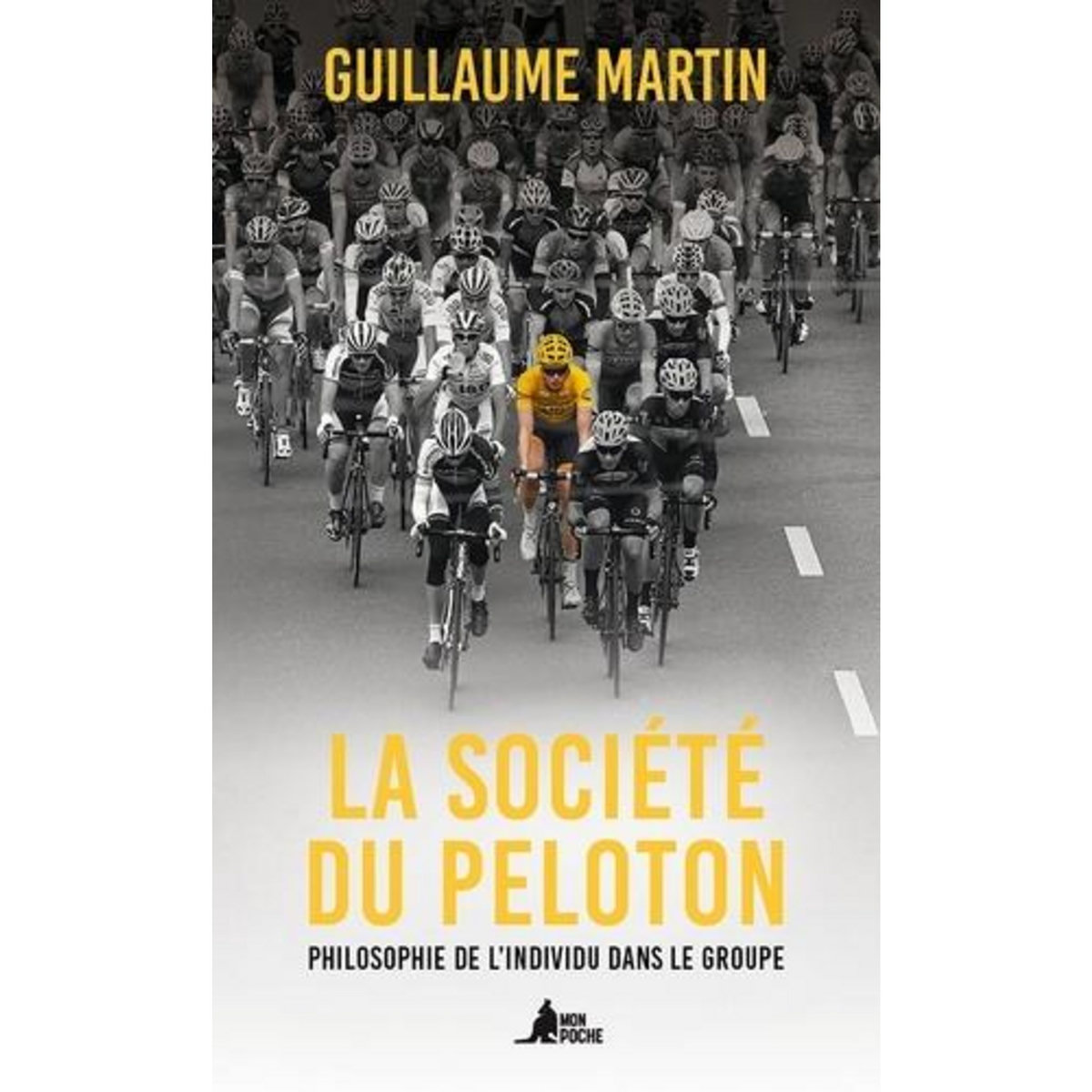 LA SOCIETE DU PELOTON. PHILOSOPHIE DE L'INDIVIDU DANS LE GROUPE, Martin Guillaume