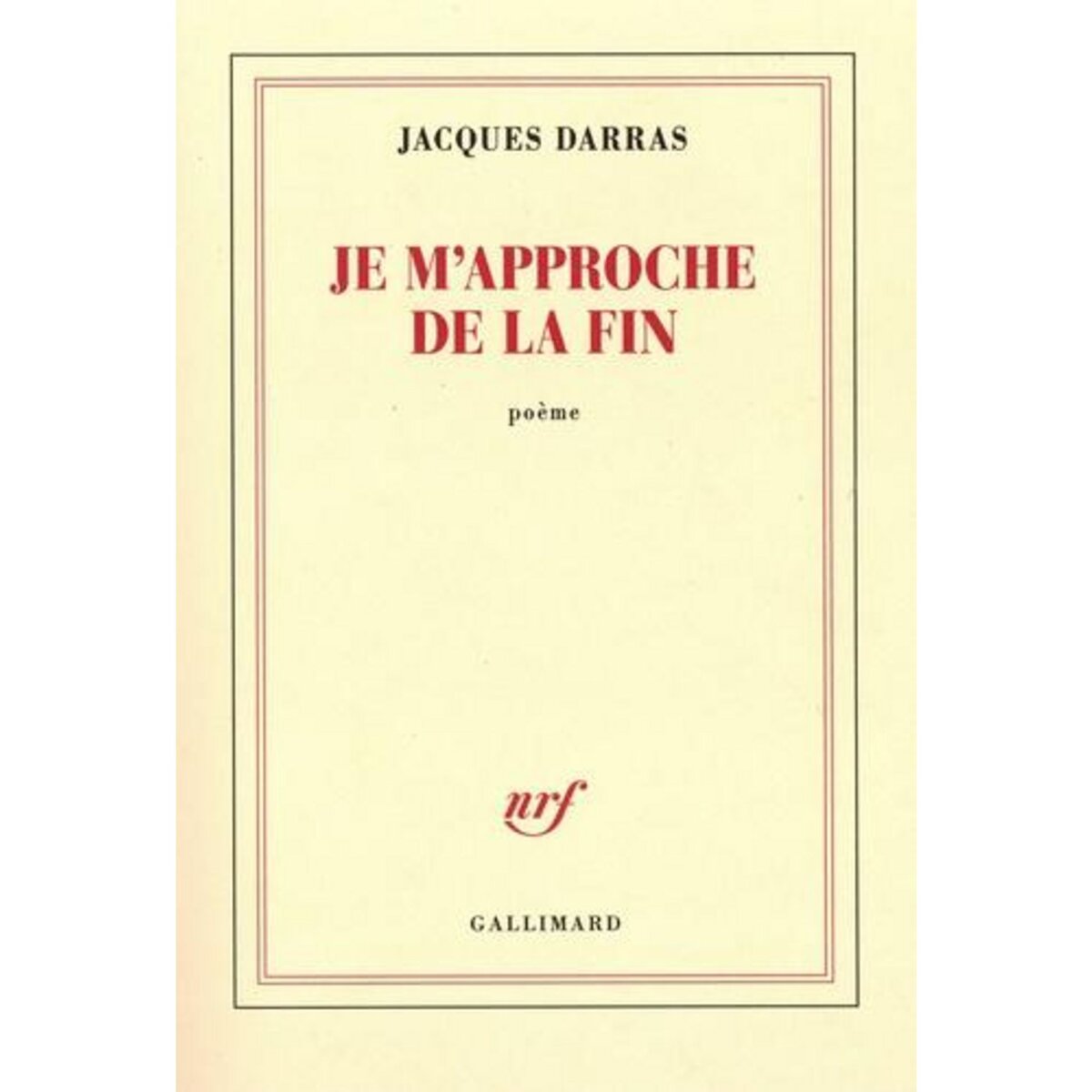 JE M'APPROCHE DE LA FIN. POEME PARLANT PENSANT DANSANT, Darras Jacques