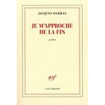 JE M'APPROCHE DE LA FIN. POEME PARLANT PENSANT DANSANT, Darras Jacques