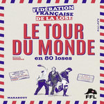 LE TOUR DU MONDE EN 80 LOSES, Fédé. française de la lose