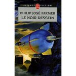 LE FLEUVE DE L'ETERNITE TOME 3 : LE NOIR DESSEIN, Farmer Philip José