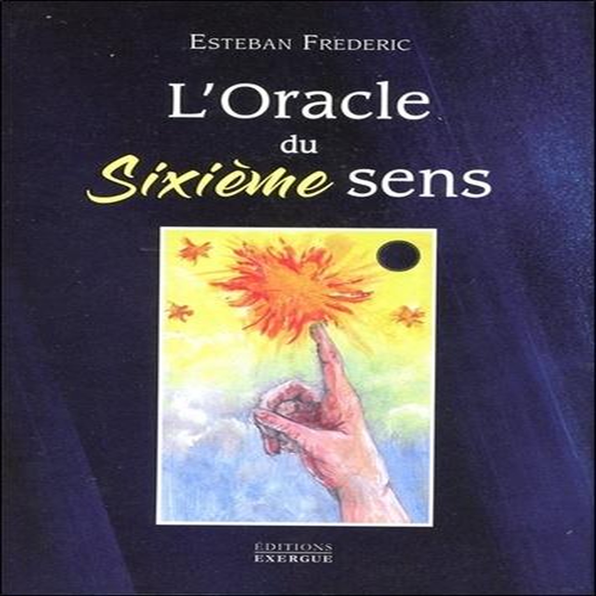 L'ORACLE DU SIXIEME SENS, Frédéric Esteban