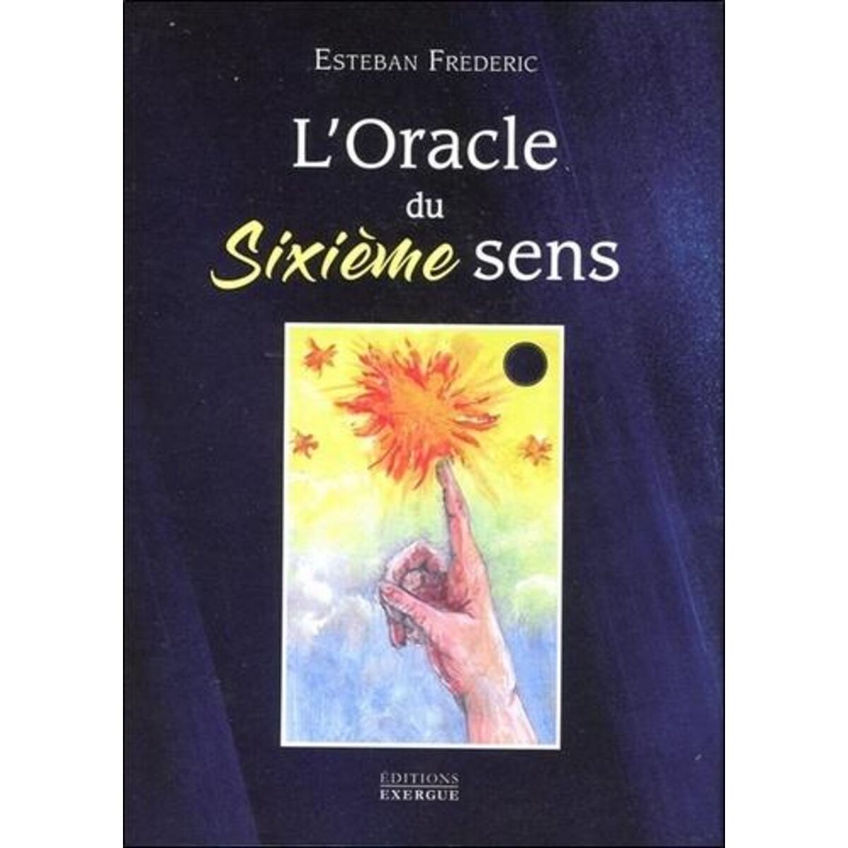 L'ORACLE DU SIXIEME SENS, Frédéric Esteban