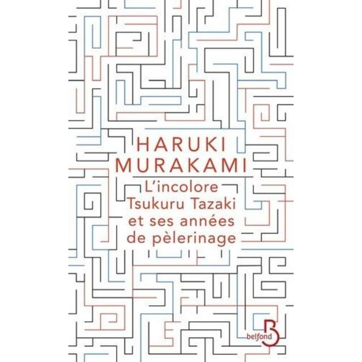 L'INCOLORE TSUKURU TAZAKI ET SES ANNEES DE PELERINAGE, Murakami Haruki