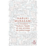 L'INCOLORE TSUKURU TAZAKI ET SES ANNEES DE PELERINAGE, Murakami Haruki