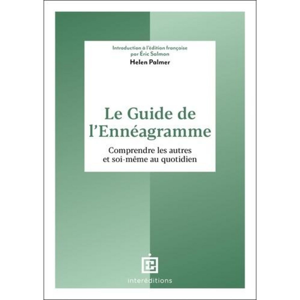 LE GUIDE DE L'ENNEAGRAMME. COMPRENDRE LES AUTRES ET SOI-MEME AU QUOTIDIEN, Palmer Helen